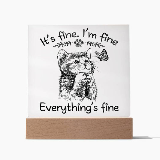 Everything's Fine Acrylic Plaque