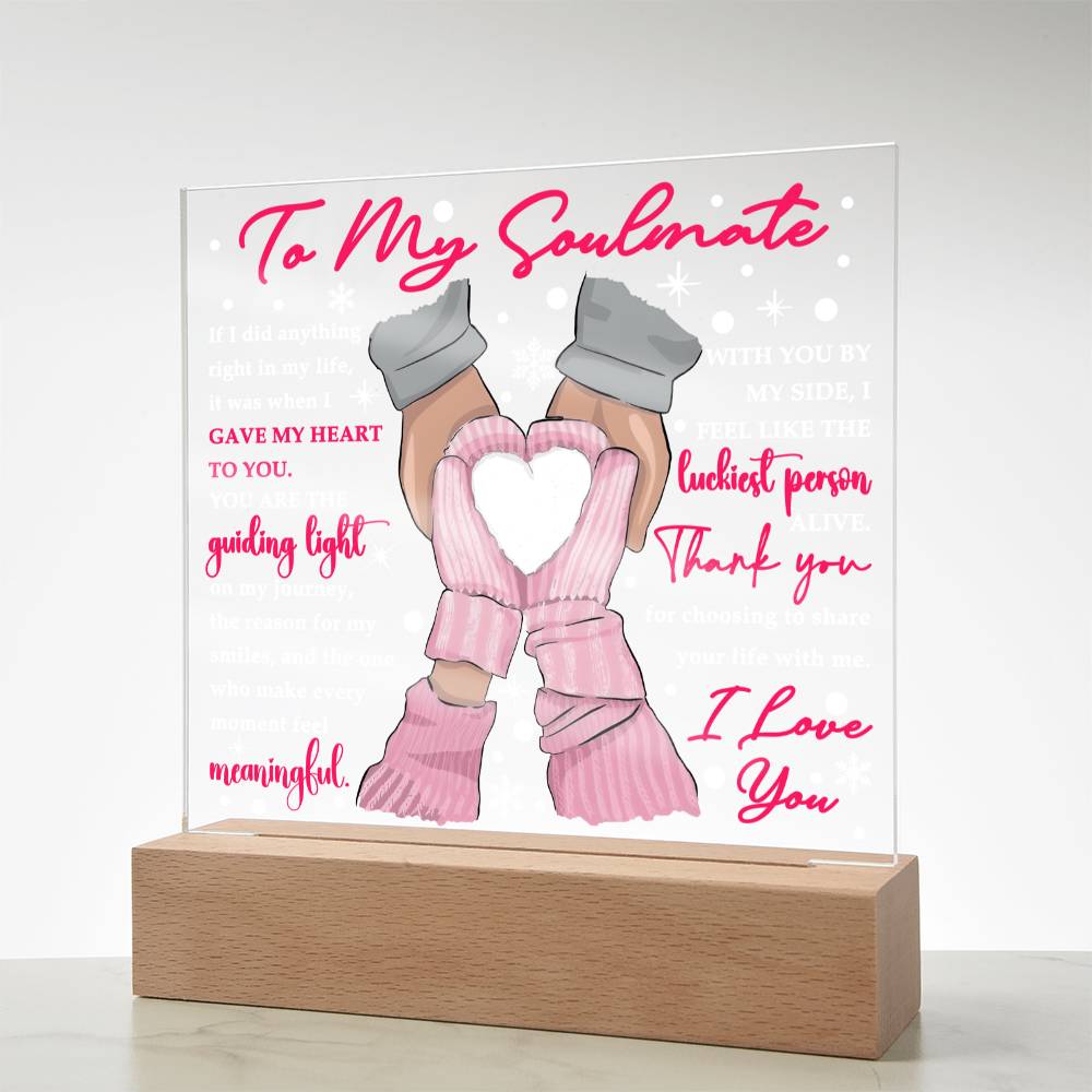 To My Soulmate By My Side Acrylic