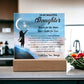 To My Beautiful Daughter -Reach for the stars, Don't settle for less Acrylic Plaque