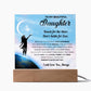 To My Beautiful Daughter -Reach for the stars, Don't settle for less Acrylic Plaque
